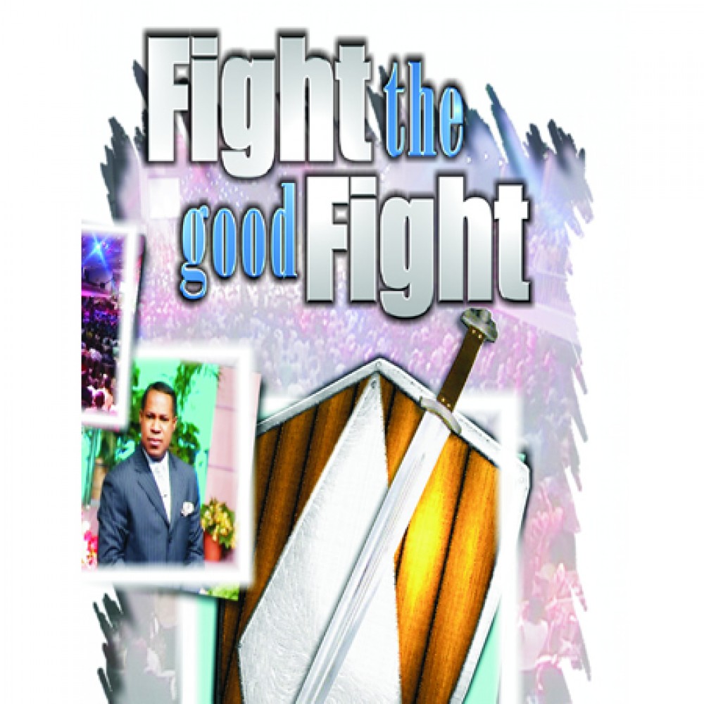 Fight The Good Fight of Faith Vol.2 Part 12 Fight The Good Fight of Faith Vol.2 Part 12